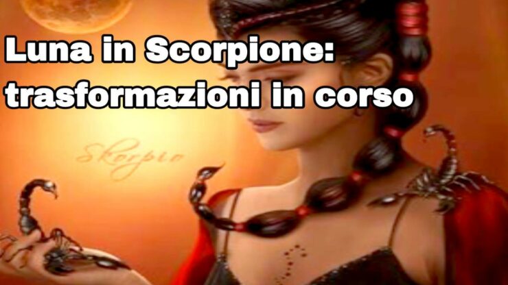 luna in scorpione trasformazioni in corso