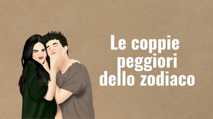 3 coppie peggiori zodiaco