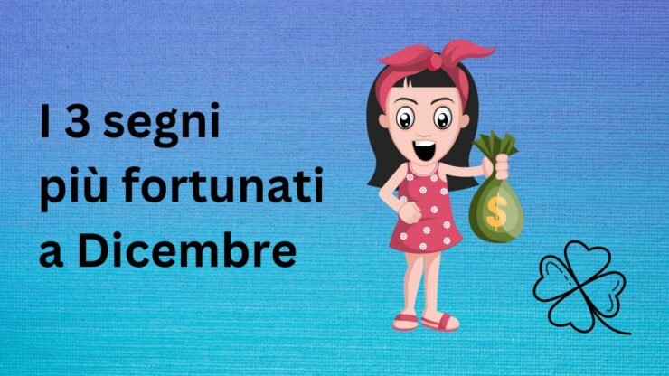 I 3 segni più fortunati a Dicembre 2022