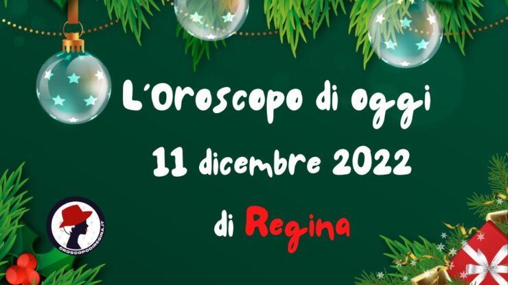 Loroscopo di oggi 11 dicembre 2022