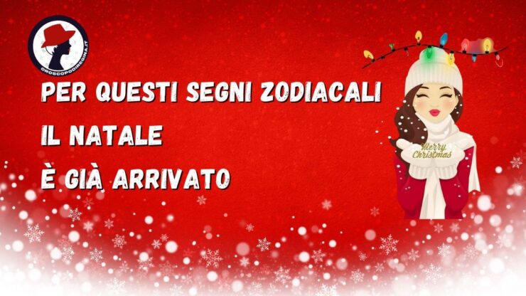 Per questi segni zodiacale il natale è già arrivato