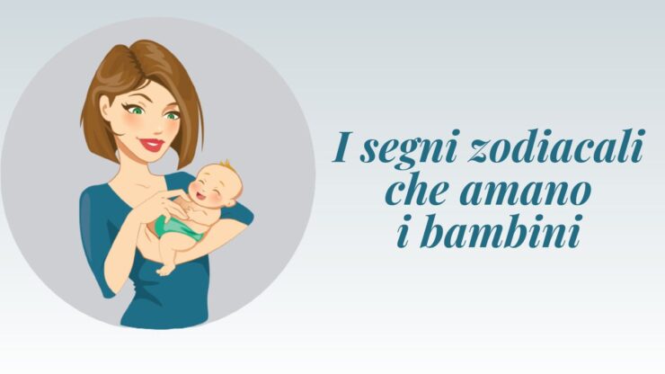 segni zodiacali che amano i bambini