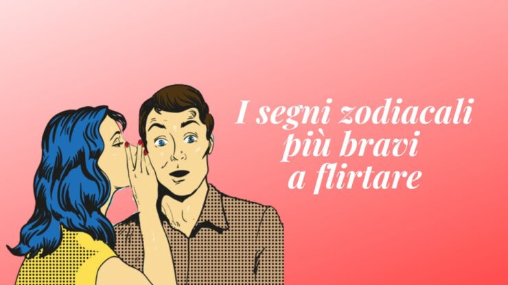 segni zodiacali bravi a flirtare