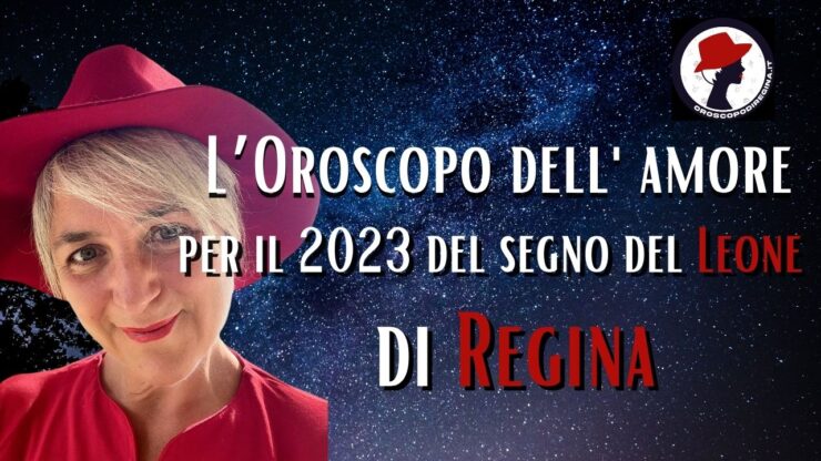 l'oroscopo di regina dell'amore per il segno del leone