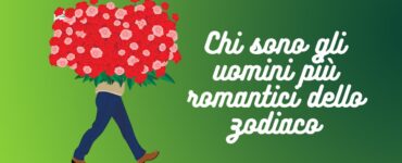 gli uomini più romantici dello zodiaco