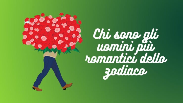 gli uomini più romantici dello zodiaco