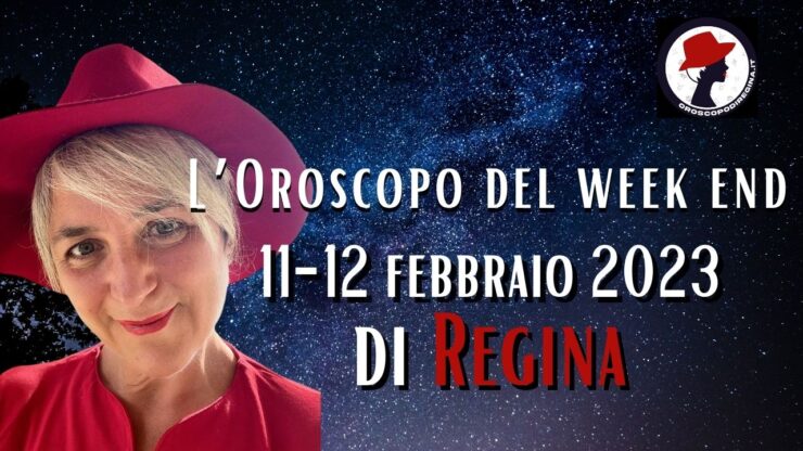 L’Oroscopo del fine settimana del 11–12 febbraio 2023 di Regina