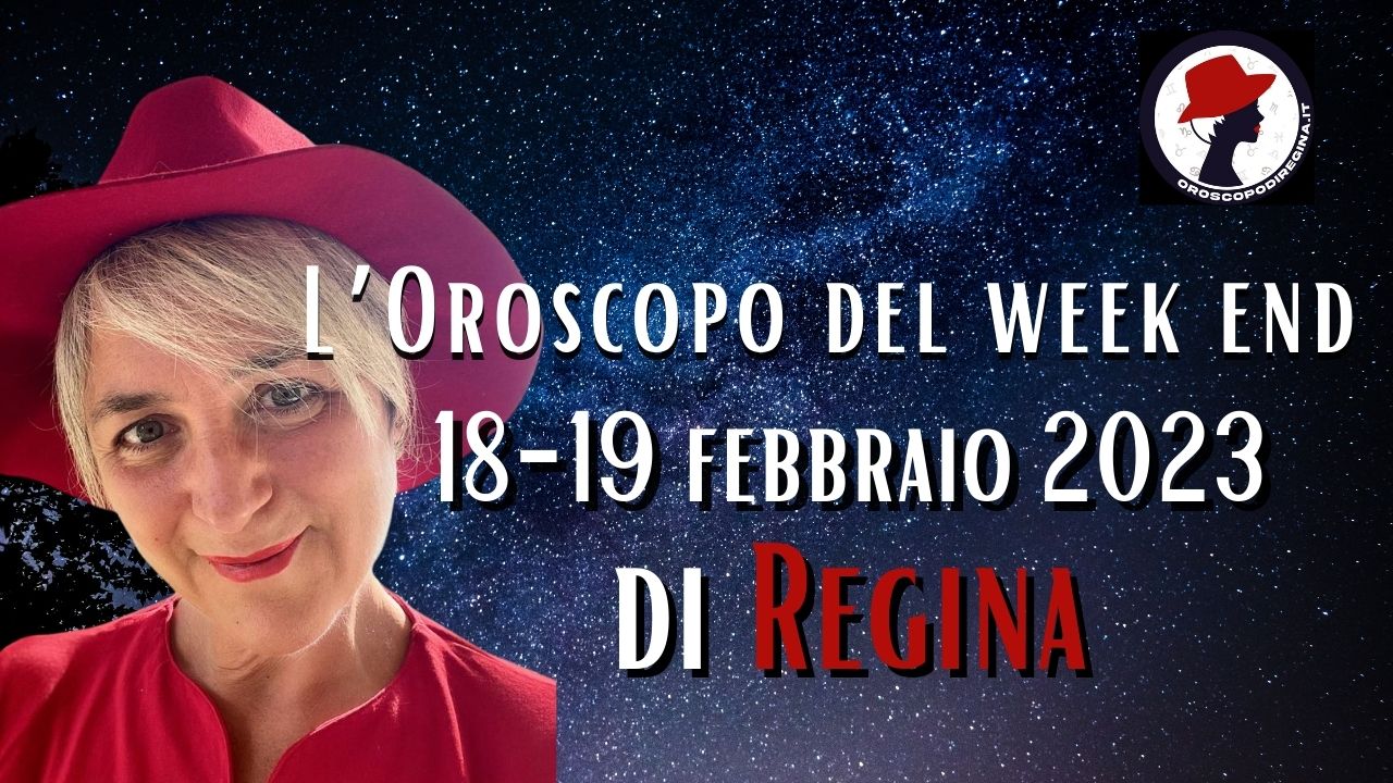 L’Oroscopo del fine settimana del 18–19 febbraio 2023 di Regina