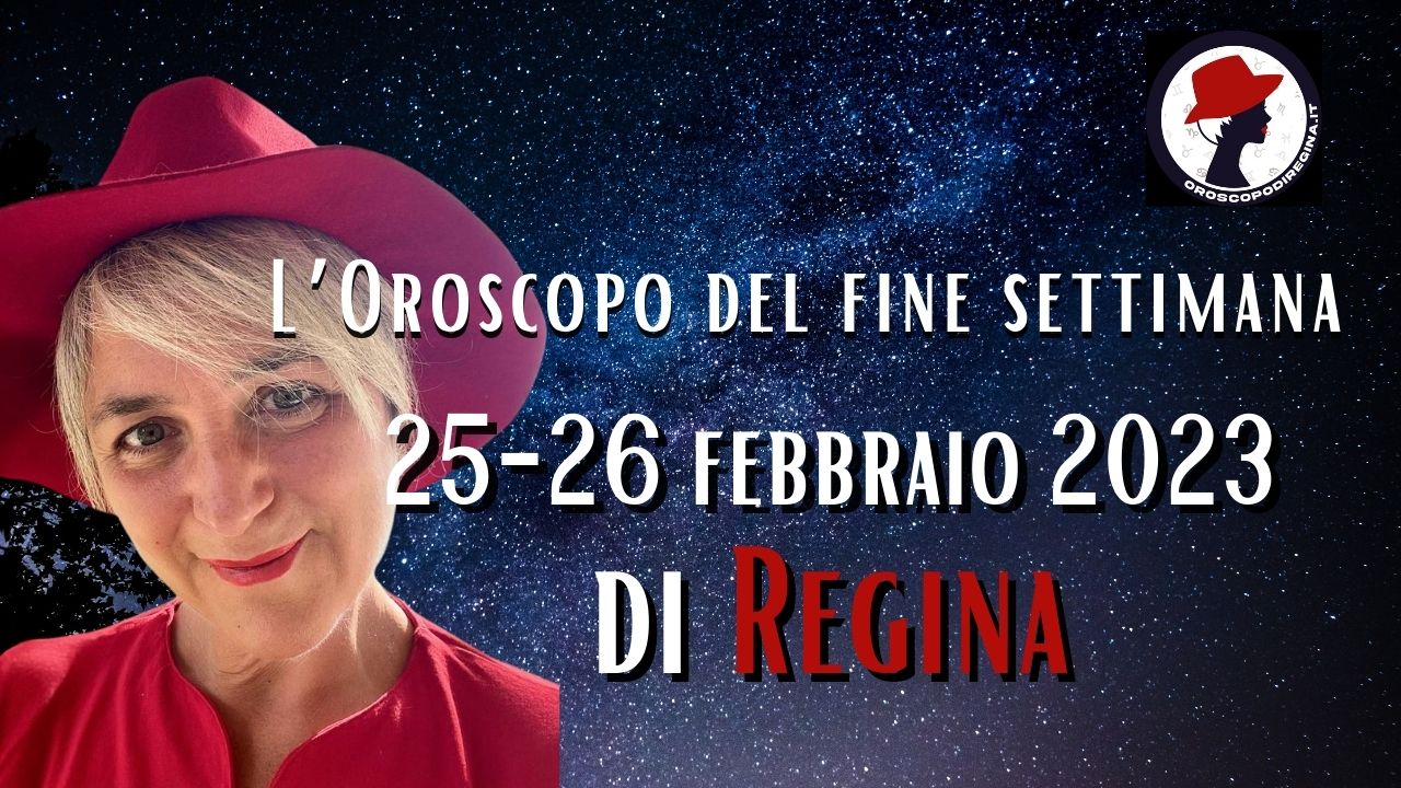 L’Oroscopo del fine settimana del 25–26 febbraio 2023 di Regina
