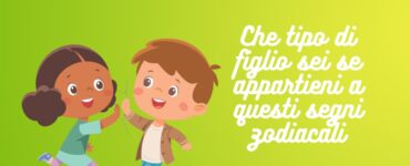 Che tipo di figlio sei se appartieni a questi segni zodiacali
