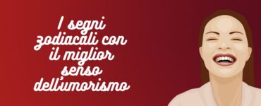 i segni zodiacali con il maggior senso dell'umorismo