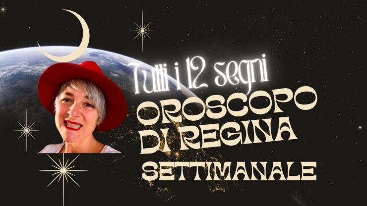 Oroscopo di regina settimana