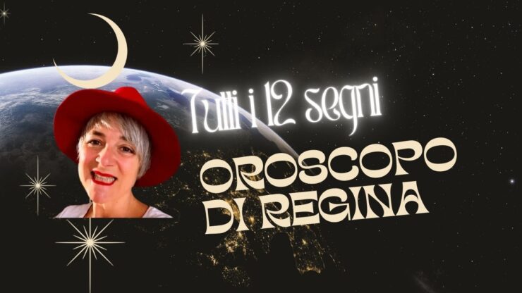 oroscopo di regina nuovo
